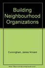 Building Neighborhood Organizations