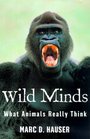 Wild Minds What Animals Really Think