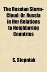 The Russian StormCloud Or Russia in Her Relations to Neighboring Countries