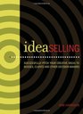 IdeaSelling Successfully Pitch Your Creative Ideas to Bosses Clients  other Decision Makers