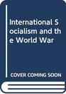 International Socialism and the World War