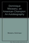 Dominique Moceanu an American Champion  An Autobiography