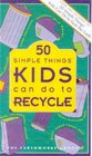 50 Simple Things Kids Can Do to Recycle