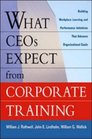 What CEOs Expect From Corporate Training Building Workplace Learning and Performance Initiatives That Advance