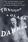 Through a Glass Darkly Sir Arthur Conan Doyle and the Quest to Solve the Greatest Mystery of All