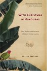 With Christmas in Honduras Men Myths and Miscreants in Modern Central America