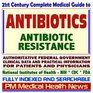 21st Century Complete Medical Guide to Antibiotics and Antibiotic Resistance DrugResistant Bacteria Antimicrobial Susceptibility Authoritative CDC  for Patients and Physicians