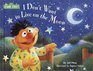 I Don't Want to  Live On the Moon (Sesame Street Read-Along Songs)