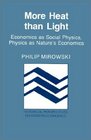 More Heat than Light  Economics as Social Physics Physics as Nature's Economics