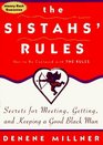 The Sistahs' Rules  Secrets For Meeting Getting And Keeping A Good Black Man Not To Be Confused With The Rules