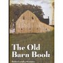The Old Barn Book A Pictorial Tribute to North America's Vanishing Rural Heritage