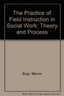 The Practice of Field Instruction in Social Work Theory and ProcessWith an Annotated Bibliography