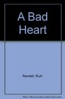 A Bad Heart