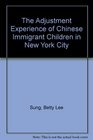 The Adjustment Experience of Chinese Immigrant Children in New York City