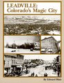 Leadville  Colorado's Magic City