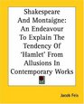 Shakespeare And Montaigne An Endeavour To Explain The Tendency Of 'hamlet' From Allusions In Contemporary Works