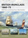 British Ironclads 186075 HMS Warrior and the Royal Navy's 'Black Battlefleet'