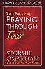 The Power of Praying Through Fear Prayer and Study Guide