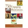 750 Engaging Illustrations for Preachers Teachers and Writers
