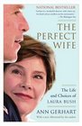 The Perfect Wife : The Life and Choices of Laura Bush