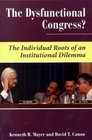 The Dysfunctional Congress The Individual Roots of an Institutional Dilemma Dilemmas in American Politics