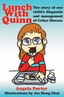 Lunch With Quinn The story of one child's diagnosis and management of Celiac Disease