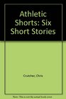 Athletic Shorts Six Short Stories