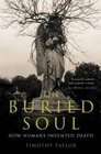 The Buried Soul How Humans Invented Death