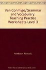 Ven Conmigo/Grammar and Vocabulary Teaching Practice WorksheetsLevel 3
