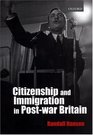 Citizenship and Immigration in PosWar Britain The Institutional Origins of a Multicultural Nation