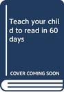 Teach your child to read in 60 days