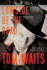 Lowside of the Road A Life of Tom Waits