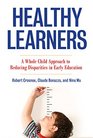 Healthy Learners A Whole Child Approach to Reducing Disparities in Early Education