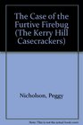 The Case of the Furtive Firebug