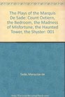 The Plays of the Marquis De Sade Count Oxtiern the Bedroom the Madness of Misfortune the Haunted Tower the Shyster