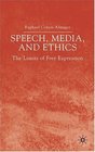 Speech Media and Ethics  The Limits of Free Expression