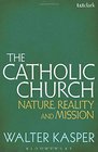 The Catholic Church Nature Reality and Mission