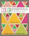 Color Essentials  Crisp  Vibrant Quilts 12 Modern Projects Featuring Precut Solids