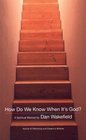 How Do We Know When It's God  A Spiritual Memoir