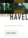 Vaclav Havel  A Political Tragedy in Six Acts