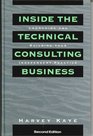 Inside the Technical Consulting Business Launching and Building Your Independent Practice