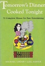 Tomorrow's dinner cooked tonight 72 complete menus for easy entertaining