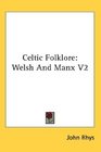 Celtic Folklore Welsh And Manx V2