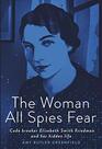 The Woman All Spies Fear Code Breaker Elizebeth Smith Friedman and Her Hidden Life