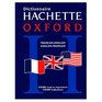 The Oxford Hachette French to English and English to French Dictionary / Le Grand Dictionnaire HachetteOxford Francais Anglais et Anglais Francais