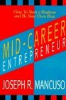 MidCareer Entrepreneur How to Start a Business and Be Your Own Boss