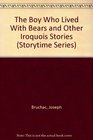 The Boy Who Lived With Bears and Other Iroquois Stories