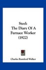 Steel The Diary Of A Furnace Worker
