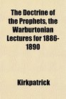 The Doctrine of the Prophets the Warburtonian Lectures for 18861890
