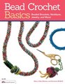 Bead Crochet Basics Beaded Bracelets Necklaces Jewelry and More